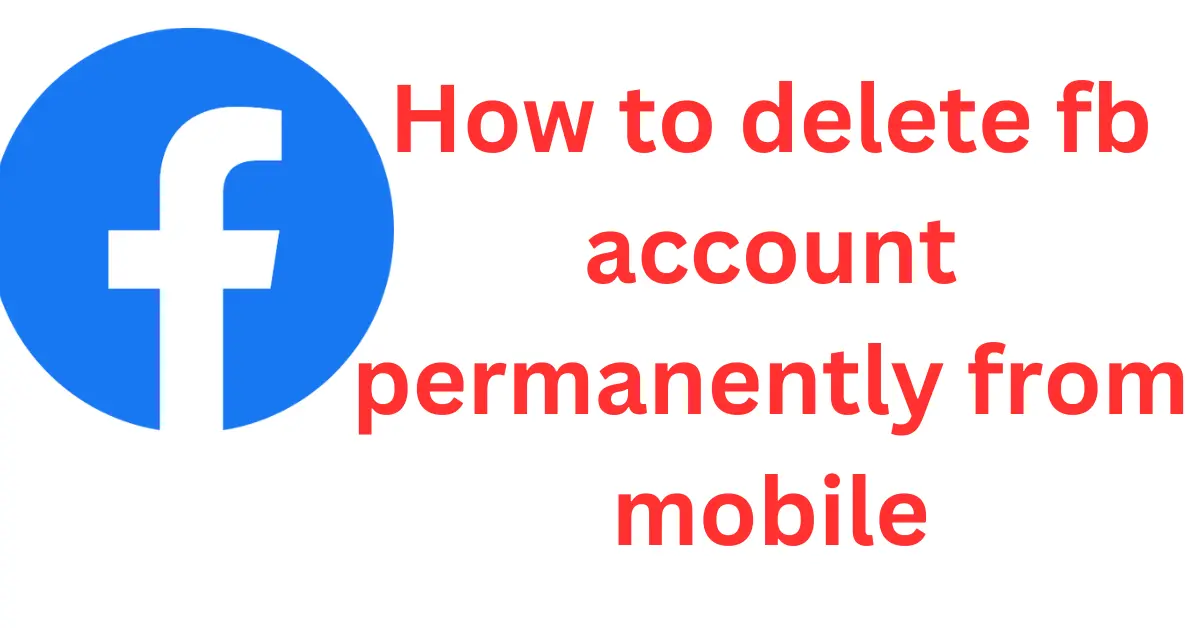How to delete fb account permanently from mobile